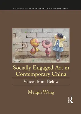 Arte socialmente comprometido en la China contemporánea: Voces desde abajo - Socially Engaged Art in Contemporary China: Voices from Below