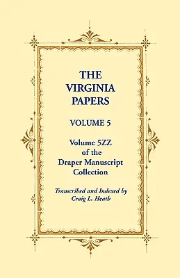 The Virginia Papers, Volume 5, Volume 5zz de la Colección de Manuscritos Draper - The Virginia Papers, Volume 5, Volume 5zz of the Draper Manuscript Collection