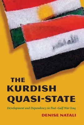 El cuasi-Estado kurdo: Desarrollo y dependencia en el Iraq posterior a la guerra del Golfo - The Kurdish Quasi-State: Development and Dependency in Post-Gulf War Iraq