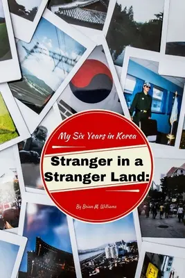 Stranger in a Stranger Land: Mis seis años en Corea - Stranger in a Stranger Land: My Six Years in Korea