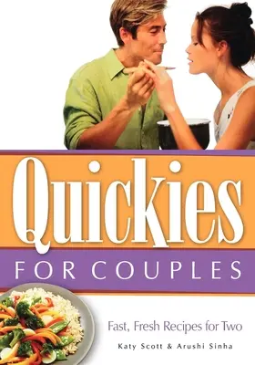 Quickies for Couples: Recetas rápidas y frescas para dos - Quickies for Couples: Fast, Fresh Recipes for Two
