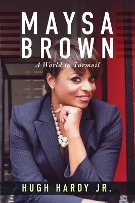 Maysa Brown Un mundo en ebullición - Maysa Brown: A World in Turmoil