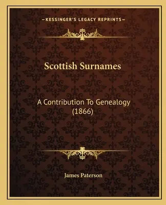 Apellidos Escoceses: Una contribución a la genealogía (1866) - Scottish Surnames: A Contribution To Genealogy (1866)