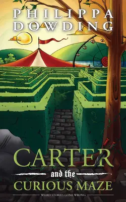 Carter y el curioso laberinto: historias extrañas que salen mal - Carter and the Curious Maze: Weird Stories Gone Wrong