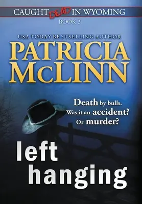 Dejado Colgando (Atrapado Muerto En Wyoming, Libro 2) - Left Hanging (Caught Dead In Wyoming, Book 2)