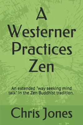 Un occidental practica el zen: Una forma extendida de buscar el habla de la mente» en la tradición Zen» - A Westerner Practices Zen: An extended way seeking mind talk