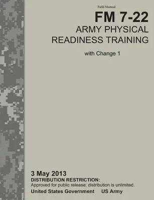 Entrenamiento de Preparación Física del Ejército: The Official U.S. Army Field Manual FM 7-22, C1 (3 de mayo de 2013) - Army Physical Readiness Training: The Official U.S. Army Field Manual FM 7-22, C1 (3 May 2013)