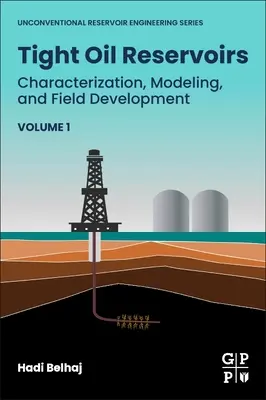 Yacimientos de petróleo de baja permeabilidad: Caracterización, modelización y desarrollo de yacimientos - Tight Oil Reservoirs: Characterization, Modeling, and Field Development