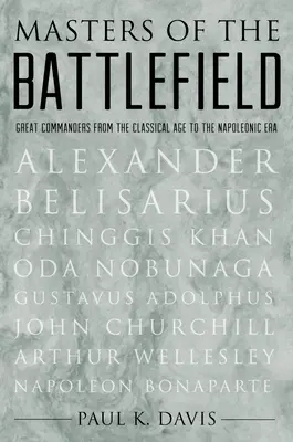 Maestros del campo de batalla: Grandes Comandantes desde la Época Clásica hasta la Era Napoleónica - Masters of the Battlefield: Great Commanders from the Classical Age to the Napoleonic Era