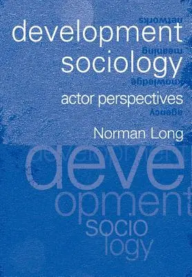 Sociología del desarrollo: Perspectivas de los actores - Development Sociology: Actor Perspectives