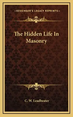 La vida oculta en la masonería - The Hidden Life In Masonry