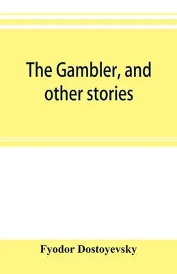 El jugador y otros cuentos - The gambler, and other stories