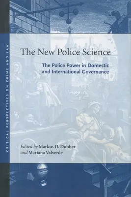 La nueva ciencia policial: El poder policial en la gobernanza nacional e internacional - The New Police Science: The Police Power in Domestic and International Governance