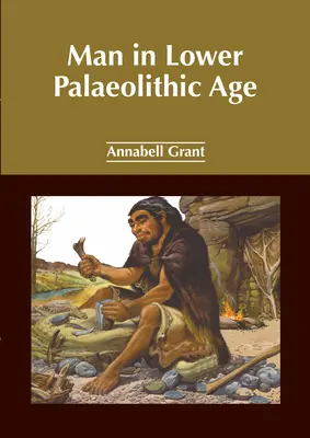 El hombre en el Paleolítico Inferior - Man in Lower Palaeolithic Age