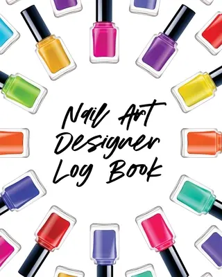 Nail Art Design Log Book: Estilo Pintura Proyectos Técnicos Manualidades y Aficiones Aerógrafo - Nail Art Design Log Book: Style Painting Projects Technicians Crafts and Hobbies Air Brush