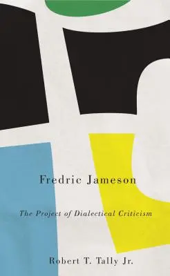 Fredric Jameson: el proyecto de la crítica dialéctica - Fredric Jameson: The Project of Dialectical Criticism