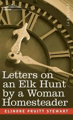 Cartas de una granjera sobre la caza del alce - Letters on an Elk Hunt by a Woman Homesteader