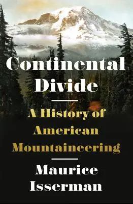 Continental Divide: Historia del alpinismo estadounidense - Continental Divide: A History of American Mountaineering