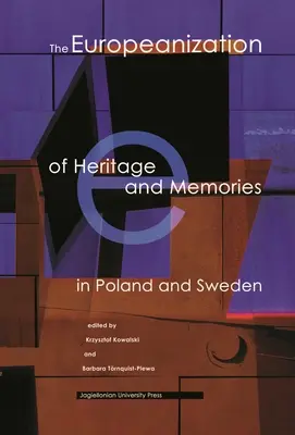 La europeización del patrimonio y los recuerdos en Polonia y Suecia - The Europeanization of Heritage and Memories in Poland and Sweden