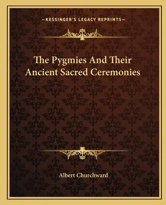 Los pigmeos y sus antiguas ceremonias sagradas - The Pygmies And Their Ancient Sacred Ceremonies