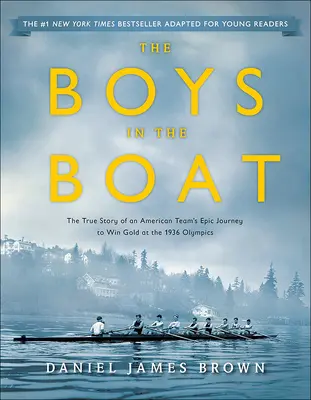 Boys in the Boat: La verdadera historia del épico viaje de un equipo estadounidense para ganar el oro - Boys in the Boat: The True Story of an American Team's Epic Journey to Win Gold