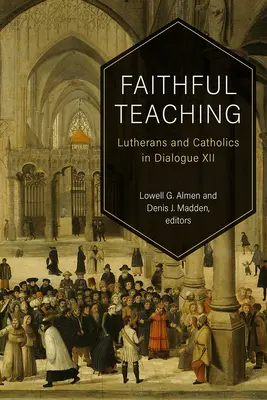 Enseñanza fiel: luteranos y católicos en diálogo XII - Faithful Teaching: Lutherans and Catholics in Dialogue XII