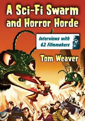 Un enjambre de ciencia ficción y una horda de terror: Entrevistas con 62 cineastas - A Sci-Fi Swarm and Horror Horde: Interviews with 62 Filmmakers