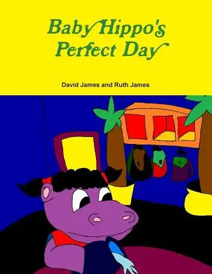 El día perfecto del bebé hipopótamo - Baby Hippo's Perfect Day