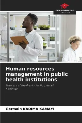 Gestión de recursos humanos en instituciones sanitarias públicas - Human resources management in public health institutions