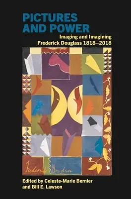 Imágenes y poder: la imagen de Frederick Douglass 1818-2018 - Pictures and Power: Imaging and Imagining Frederick Douglass 1818-2018