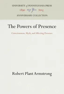 Los poderes de la presencia: Conciencia, mito y afectación de la presencia - The Powers of Presence: Consciousness, Myth, and Affecting Presence