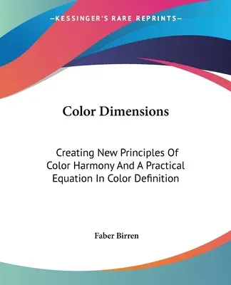 Color Dimensions: La Creación De Nuevos Principios De Armonía Del Color Y Una Ecuación Práctica En La Definición Del Color - Color Dimensions: Creating New Principles Of Color Harmony And A Practical Equation In Color Definition