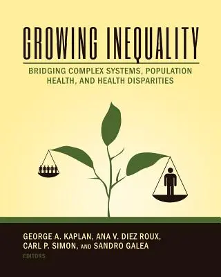 Desigualdad creciente: Tendiendo puentes entre sistemas complejos, salud de la poblacin y disparidades sanitarias - Growing Inequality: Bridging Complex Systems, Population Health and Health Disparities