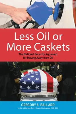 Menos petróleo o más ataúdes: El argumento de la seguridad nacional para abandonar el petróleo - Less Oil or More Caskets: The National Security Argument for Moving Away from Oil