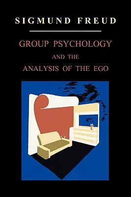 Psicología de los grupos y análisis del yo - Group Psychology and the Analysis of the Ego