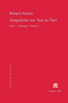 Gesprche von Text zu Text. Celan - Heidegger - Hlderlin