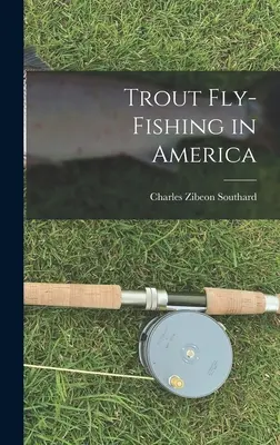 La pesca de la trucha con mosca en América - Trout Fly-Fishing in America