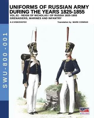 Uniformes del ejército ruso durante los años 1825-1855. Vol. 1: Bajo el reinado de Nicolás I emperador de Rusia entre 1825-1855 - Uniforms of Russian Army during the years 1825-1855. Vol. 1: Under the reign of Nicholas I emperor of Russia between 1825-1855