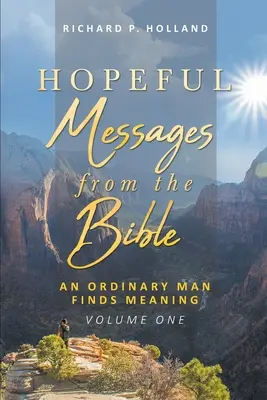 Mensajes esperanzadores de la Biblia: Un hombre común encuentra significado; Volumen uno - Hopeful Messages from The Bible: An Ordinary Man Finds Meaning; Volume One