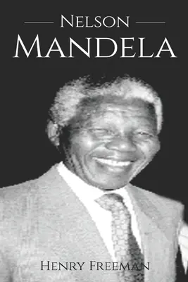 Nelson Mandela: Una historia de principio a fin - Nelson Mandela: A History From Beginning to End