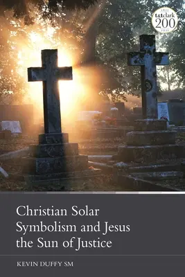 El simbolismo solar cristiano y Jesús, el Sol de Justicia - Christian Solar Symbolism and Jesus the Sun of Justice