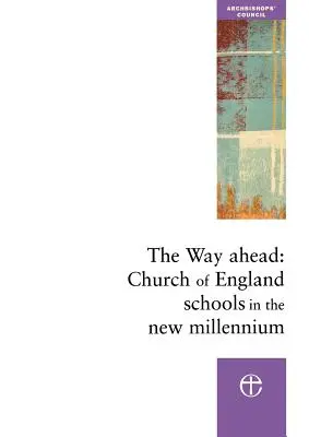 The Way Ahead: Las escuelas de la Iglesia de Inglaterra en el nuevo milenio - The Way Ahead: Church of England Schools in the New Millennium