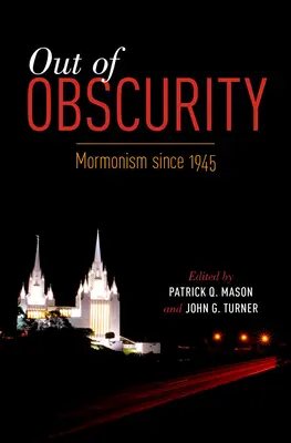 Fuera de la oscuridad: El mormonismo desde 1945 - Out of Obscurity: Mormonism Since 1945