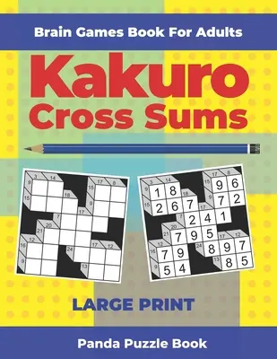Libro de Juegos de Ingenio para Adultos - Kakuro Cross Sums - Letra Grande: 200 Mind Teaser Puzzles For Adults - Brain Games Book For Adults - Kakuro Cross Sums - Large Print: 200 Mind Teaser Puzzles For Adults