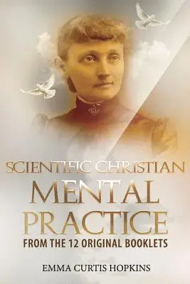 Práctica mental cristiana científica a partir de los 12 folletos originales - Scientific Christian Mental Practice from the 12 Original Booklets