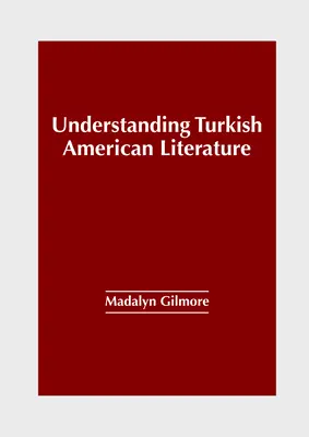 Comprender la literatura turcoamericana - Understanding Turkish American Literature