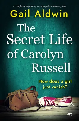 La vida secreta de Carolyn Russell Un misterio de suspense psicológico completamente absorbente - The Secret Life of Carolyn Russell: A completely engrossing psychological suspense mystery