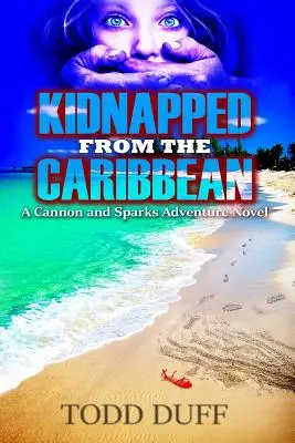 Secuestrados en el Caribe: Una novela de aventuras de Cannon y Sparks - Kidnapped from the Caribbean: A Cannon and Sparks Adventure Novel