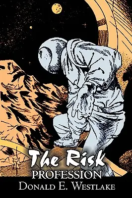 La Profesión de Riesgo by Donald E. Westlake, Ciencia Ficción, Aventura, Space Opera, Misterio & Detective - The Risk Profession by Donald E. Westlake, Science Fiction, Adventure, Space Opera, Mystery & Detective