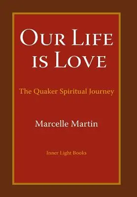 Nuestra vida es amor: El viaje espiritual cuáquero - Our Life Is Love: The Quaker Spiritual Journey